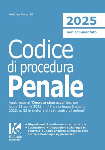 Codice di procedura penale 2025. Il nuovo codice di procedura penale aggiornato - Arduino Basacchi - Libro Kollesis Editrice 2025, Codici | libraccio.click