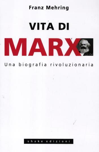 Vita di Marx. Una biografia rivoluzionaria - Franz Mehring - Libro ShaKe 2012 | libraccio.click