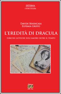 L' eredità di Dracula. Liriche gotiche sull'amore oltre il tempo - Davide Benincasa, Eufemia Griffo - Libro Edizioni della Sera 2014, Externa | libraccio.click