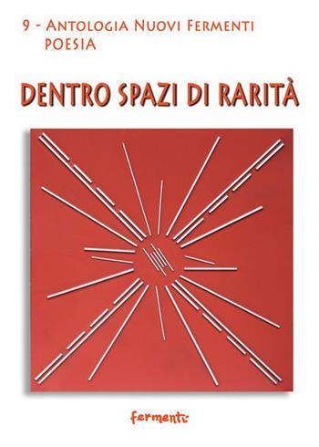 Dentro spazi di rarità  - Libro Fermenti 2015, Nuovi Fermenti. Poesia | libraccio.click