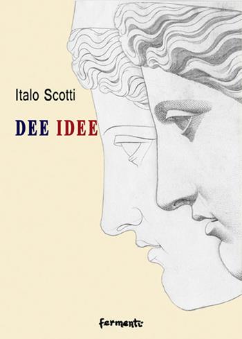 Dee idee - Italo Scotti - Libro Fermenti 2016, Nuovi Fermenti. Poesia | libraccio.click