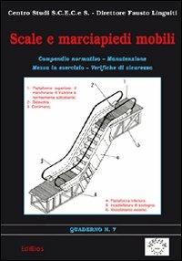Scale e marciapiedi mobili. Compendio normativo, manutenzione, messa in esercizio, verifiche di sicurezza - Fausto Linguiti - Libro Edibios 2011, Quaderni S.C.E.C.e S. | libraccio.click