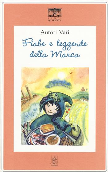 Fiabe e leggende della Marca  - Libro Santi Quaranta 2015, I ciclamini. Fiabe e leggende | libraccio.click