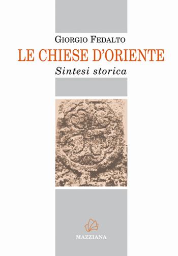 Le Chiese d'Oriente. Sintesi storica - Giorgio Fedalto - Libro Mazziana 2016 | libraccio.click