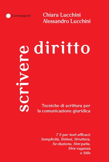 Scrivere diritto. Tecniche di scrittura per la comunicazione giuridica - Chiara Lucchini, Alessandro Lucchini - Libro Palestra della Scrittura 2018, Centopagine | libraccio.click