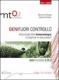 Geni fuori controllo. Sulla strada delle biotecnologie: un biglietto di sola andata? DVD. Con libro - Bertram Verhaag, Gabriele Kröber - Libro MT0 Macroticonzero 2009, Ecoscienze | libraccio.click