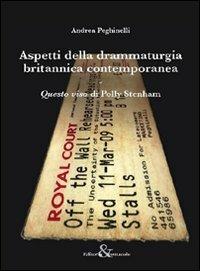 Aspetti della drammaturgia britannica contemporanea. «Questo viso» di Polly Stenham - Andrea Peghinelli - Libro Editoria & Spettacolo 2012, Visioni | libraccio.click