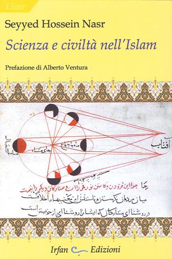 Scienza e civiltà nell'Islam - Hossein Nasr Seyyed - Libro Irfan 2012, Elisir | libraccio.click