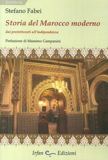 Storia del Marocco moderno. Dai protettorati all'indipendenza - Stefano Fabei - Libro Irfan 2014, Ierostoria | libraccio.click