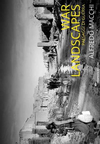 War landscapes-Paesaggi di guerra. Ediz. bilingue - Alfredo Macchi - Libro Tempesta Editore 2015, Vita raccontata | libraccio.click