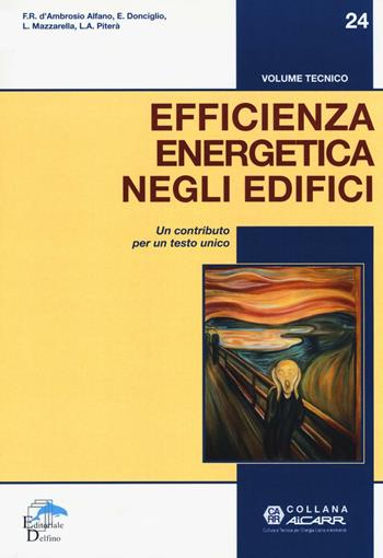 Efficienza energetica negli edifici. Un contributo per un testo unico - Francesca Romana D'Ambrosio Alfano, Ernesto Donciglio, Livio Mazzarella - Libro Editoriale Delfino 2016, Aicarr | libraccio.click