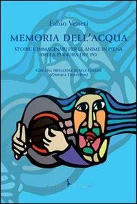 Memoria dell'acqua. Storie e immaginari per le anime in piena della pianura del Po - Fabio Veneri - Libro Rayuela Edizioni 2012, Caracol | libraccio.click