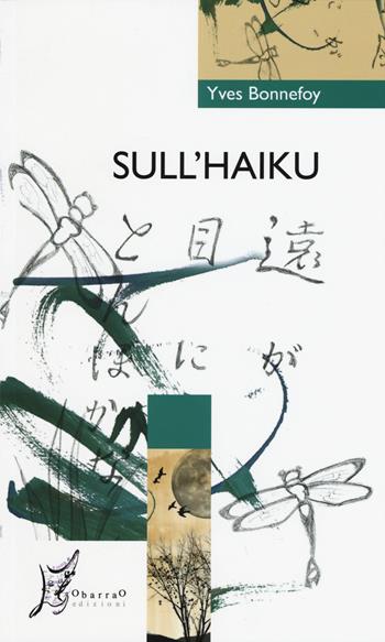 Sull'haiku - Yves Bonnefoy - Libro O Barra O Edizioni 2015, In Occidente. Saggi | libraccio.click