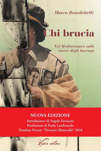 Chi brucia. Nel Mediterraneo sulle tracce degli harraga. Nuova ediz. - Marco Benedettelli - Libro Vydia Editore 2020, I veli | libraccio.click