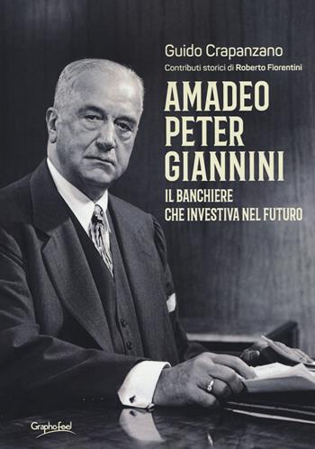 Amadeo Peter Giannini. Il banchiere che investiva nel futuro - Guido Crapanzano - Libro Graphofeel 2017, Intuizioni | libraccio.click