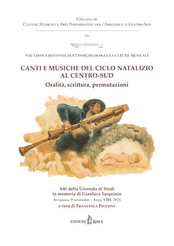 Canti e musiche del ciclo natalizio al Centro-Sud. Oralità, scrittura, permutazioni. Atti dell'VIII Tavola rotonda di Etnomusicologia e Culture Musicali  - Libro Edizioni Kirke 2025, Culture musicali e Arti Performative per l’Abruzzo e il Centro-Sud | libraccio.click