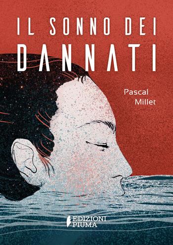 Il sonno dei Dannati - Pascal Millet - Libro Edizioni Piuma 2022, Codici XL | libraccio.click