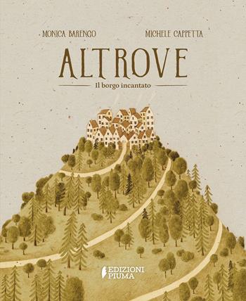 Altrove. Il borgo incantato. Ediz. a colori - Michele Cappetta - Libro Edizioni Piuma 2023, Narrativa illustrata | libraccio.click
