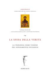 La sfida della verità. La teologia come visione del fondamento invisibile
