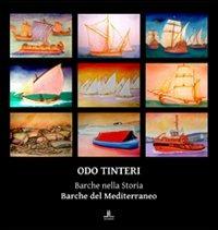 Odo Tinteri. Barche nella storia. Barche del Mediterraneo. Catalogo della mostra. Ediz. illustrata  - Libro La Linea (Bologna) 2011, Fuori collana | libraccio.click