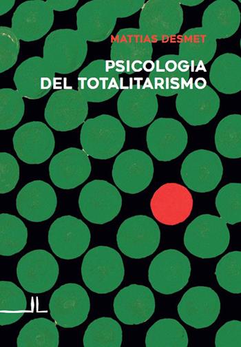 Psicologia del totalitarismo - Mattias Desmet, Emilio Maria De Tommaso - Libro La Linea (Bologna) 2022, Secondo libro | libraccio.click