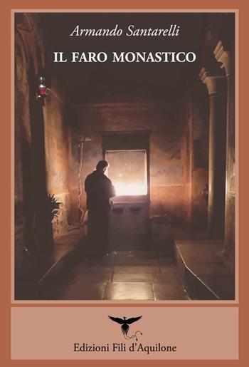 Il faro monastico. Il Monte Athos attraverso gli occhi dei visitatori occidentali - Armando Santarelli - Libro Fili d'Aquilone 2022, Gli spilli | libraccio.click