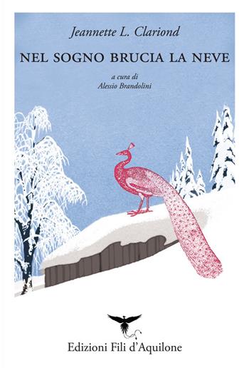 Nel sogno brucia la neve. Testo spagnolo a fronte. Ediz. bilingue - Jeannette L. Clariond - Libro Fili d'Aquilone 2026, I fili | libraccio.click