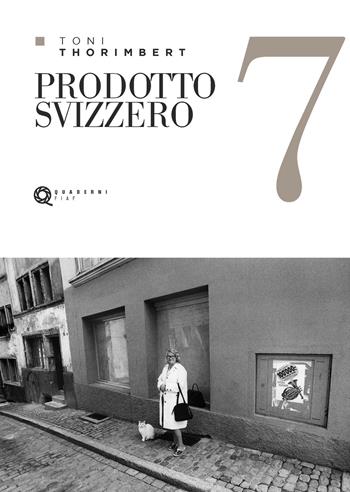 Quaderno Toni Thorimbert. Prodotto svizzero - Toni Thorimbert - Libro FIAF 2023, Quaderni FIAF | libraccio.click
