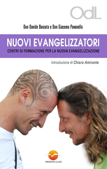 Nuovi evangelizzatori - Chiara Amirante, Davide Banzato - Libro Orizzonti di Luce 2013 | libraccio.click