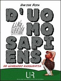 D'uomo sapiens. De lümbardi eloquentia - Davide Rota - Libro UR Editore 2012, Premium | libraccio.click