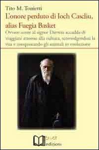 L'onore perduto di Ioch Cascliu, alias Fuegia Basket - Tito M. Tonietti - Libro Lu.Ce 2012 | libraccio.click