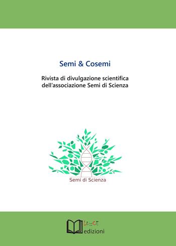 Semi & cosemi. Rivista di divulgazione scientifica dell’associazione Semi di Scienza  - Libro Lu.Ce 2021 | libraccio.click