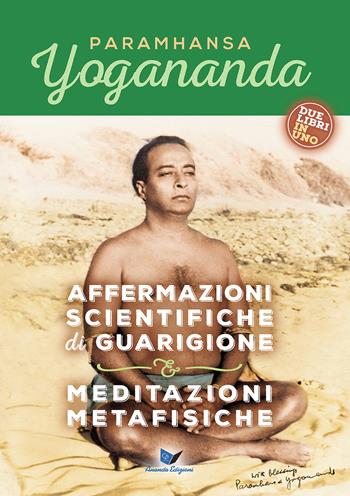 Affermazioni scientifiche di guarigione e Meditazioni metafisiche - Swami Yogananda Paramhansa - Libro Ananda Edizioni 2015, Ricerca interiore | libraccio.click