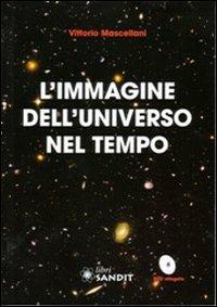 L' immagine dell'universo nel tempo. Con DVD - Vittorio Mascellani - Libro Sandit Libri 2013 | libraccio.click