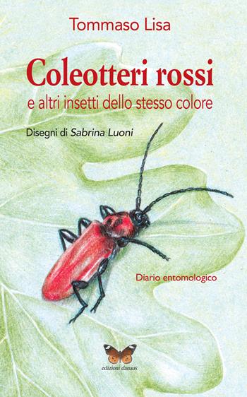 Coleotteri rossi e altri insetti dello stesso colore. Diario entomologico - Tommaso Lisa - Libro Edizioni Danaus 2021 | libraccio.click