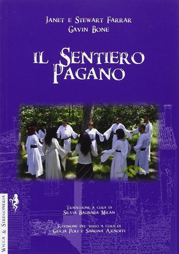 Il sentiero pagano. Lo stile di vita Wiccan - Janet Farrar, Stewart Farrar, Gavin Bone - Libro Anguana Edizioni 2016, Wicca & stregoneria | libraccio.click