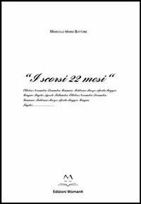 «I scorsi 22 mesi» - Marcello M. Bottone - Libro Edizioni Momenti-Ribera 2012 | libraccio.click