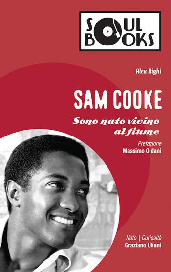 Sam Cooke. Sono nato vicino al fiume - Alex Righi - Libro Vololibero 2017, Soul books | libraccio.click