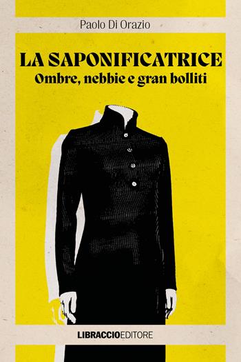 La saponificatrice. Ombre, nebbie e gran bolliti - Paolo Di Orazio - Libro Libraccio Editore 2025, Agatha | libraccio.click