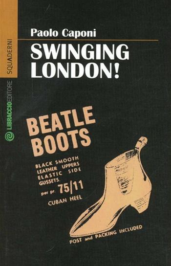 Swinging London! - Paolo Caponi - Libro Libraccio Editore 2012, Squaderni | libraccio.click