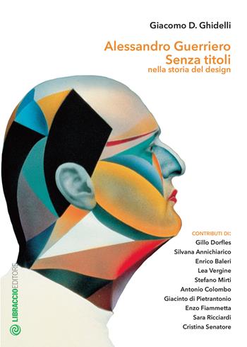 Alessandro Guerriero. Senza titoli nella storia del design  - Libro Libraccio Editore 2017 | libraccio.click