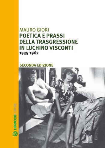 Poetica e prassi della trasgressione in Luchino Visconti 1935-1962 - Mauro Giori - Libro Libraccio Editore 2018 | libraccio.click