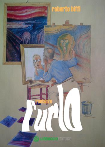 L' urlo - Roberto Biffi - Libro Libraccio Editore 2016 | libraccio.click