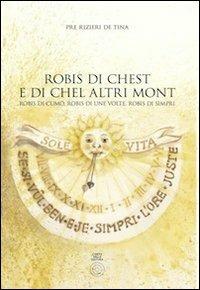 Robis di chest e di chel altri mont. Robis di cumo', robis di une volte, robis di simpri - Pre Rizieri De Tina - Libro L'Orto della Cultura 2012 | libraccio.click
