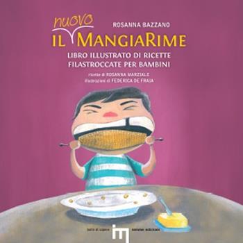 Il nuovo MangiaRime. Libro illustrato di ricette filastroccate per bambini - Rosanna Bazzano - Libro Iemme Edizioni 2013, Bolle di sapere | libraccio.click