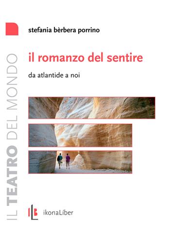 Il romanzo del sentire. Da Atlantide a noi - Stefania Porrino - Libro IkonaLiber 2019, Il teatro del mondo | libraccio.click