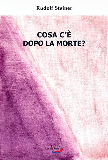 Cosa c'è dopo la morte? - Rudolf Steiner - Libro Edizioni Rudolf Steiner 2021 | libraccio.click