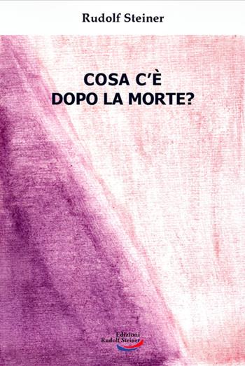 Cosa c'è dopo la morte? - Rudolf Steiner - Libro Edizioni Rudolf Steiner 2023, Tascabili | libraccio.click