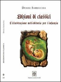 Edizioni di classici. L'illustrazione dell'editoria per l'infanzia. Con DVD - Denise Sarrecchia - Libro Arbor Sapientiae Editore 2013, Il calamaio d'oro | libraccio.click