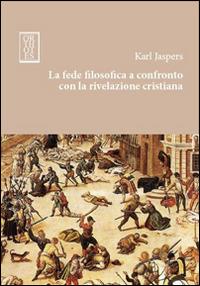 La fede filosofica a confronto con la rivelazione cristiana - Karl Jaspers - Libro Orthotes 2014, Germanica | libraccio.click